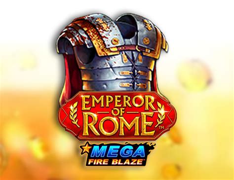 Jogar Mega Fire Blaze Emperor Of Rome no modo demo